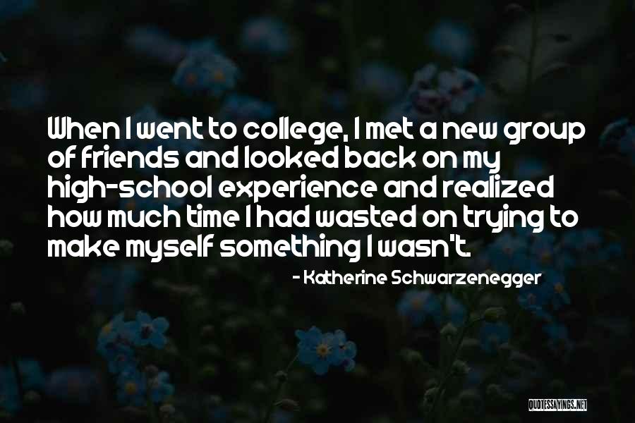 Friends You Just Met Quotes By Katherine Schwarzenegger