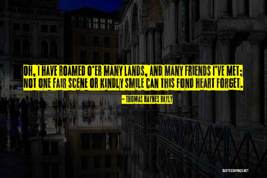 Friends You Just Met Quotes By Thomas Haynes Bayly Friends You Just Met Quotes By Thomas Haynes Bayly
