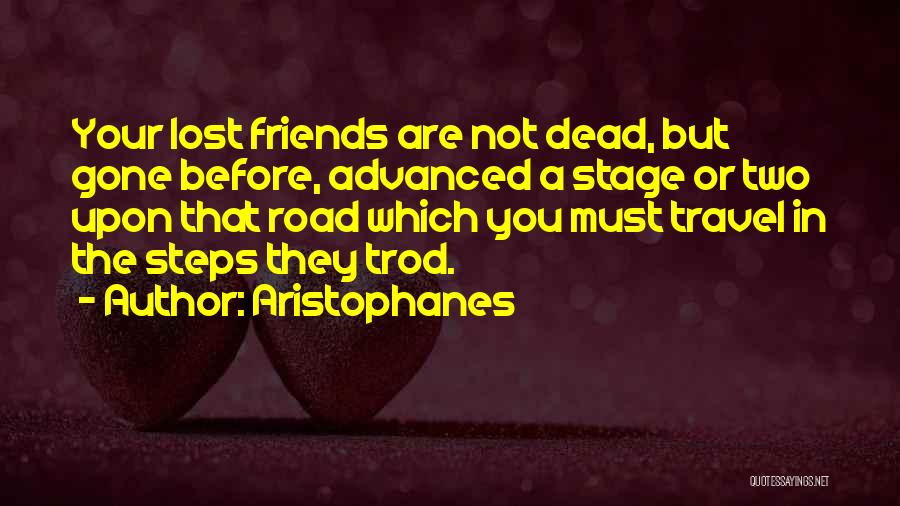 Friends You Lost Quotes By Aristophanes