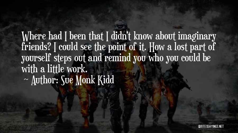 Friends You Lost Quotes By Sue Monk Kidd Friends You Lost Quotes By Sue Monk Kidd