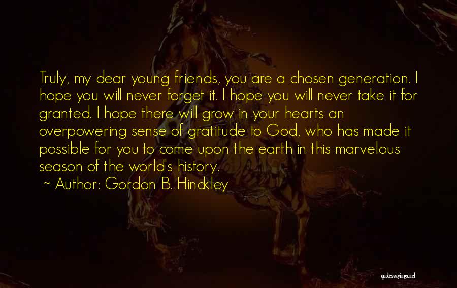 Friends You Never Forget Quotes By Gordon B. Hinckley