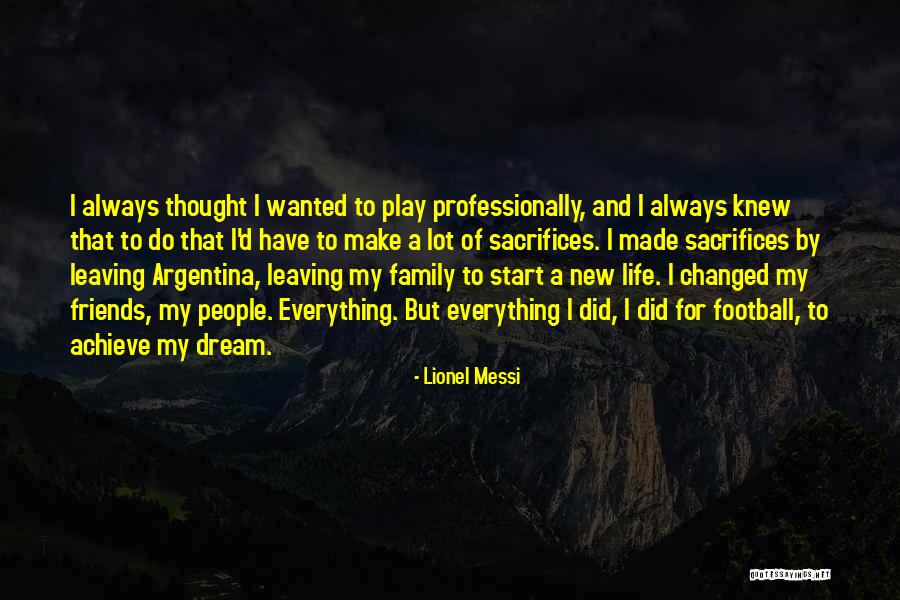 Friends You Thought You Knew Quotes By Lionel Messi