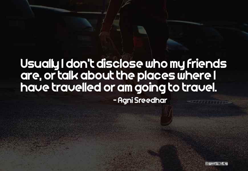 Friends You Travel With Quotes By Agni Sreedhar