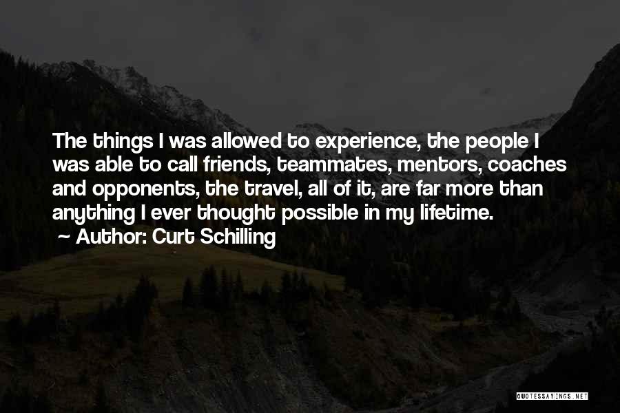 Friends You Travel With Quotes By Curt Schilling