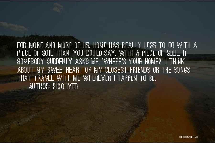 Friends You Travel With Quotes By Pico Iyer