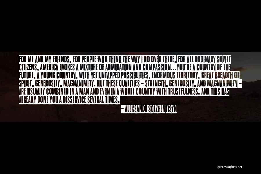 Friends You Trust Quotes By Aleksandr Solzhenitsyn Friends You Trust Quotes By Aleksandr Solzhenitsyn