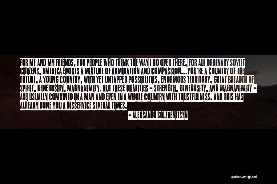 Friends You Trust Quotes By Aleksandr Solzhenitsyn