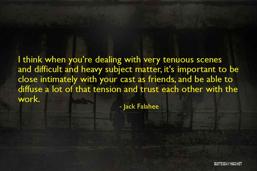 Friends You Trust Quotes By Jack Falahee Friends You Trust Quotes By Jack Falahee