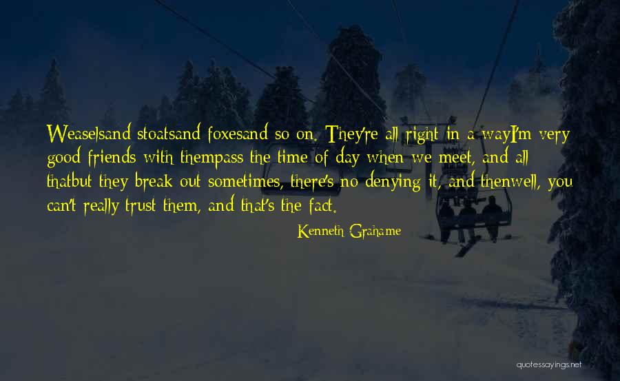 Friends You Trust Quotes By Kenneth Grahame Friends You Trust Quotes By Kenneth Grahame