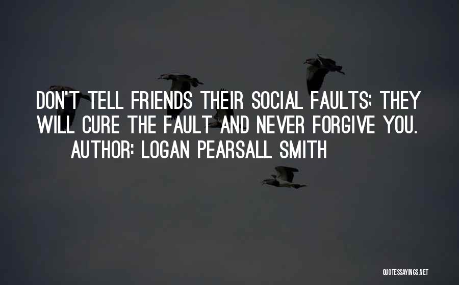 Friends You Trust Quotes By Logan Pearsall Smith