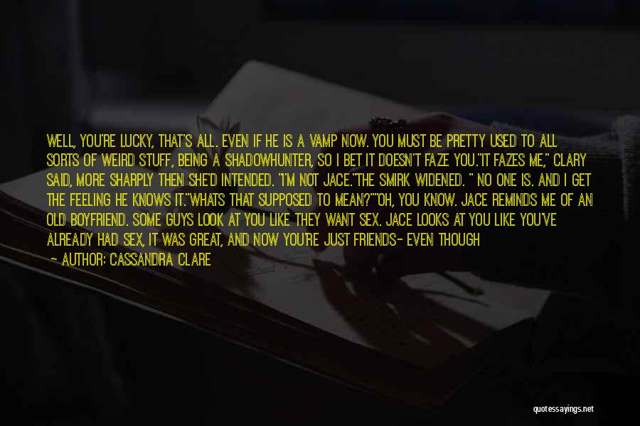 Friends You Used To Know Quotes By Cassandra Clare