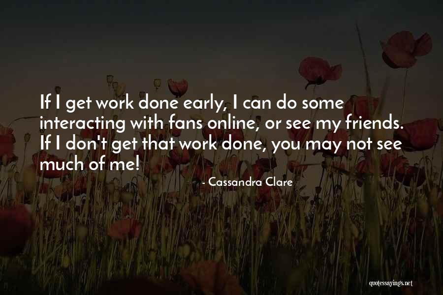 Friends You Work With Quotes By Cassandra Clare Friends You Work With Quotes By Cassandra Clare