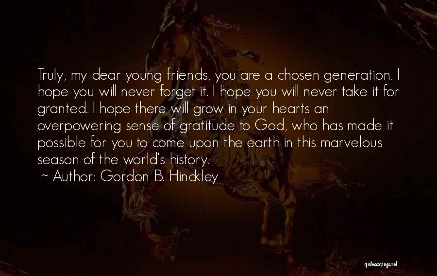 Friends You'll Never Forget Quotes By Gordon B. Hinckley