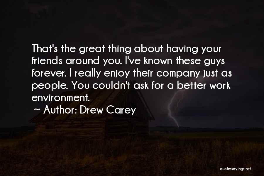 Friends You've Had Forever Quotes By Drew Carey