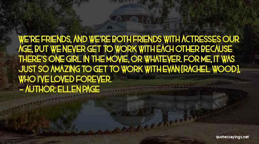 Friends You've Had Forever Quotes By Ellen Page