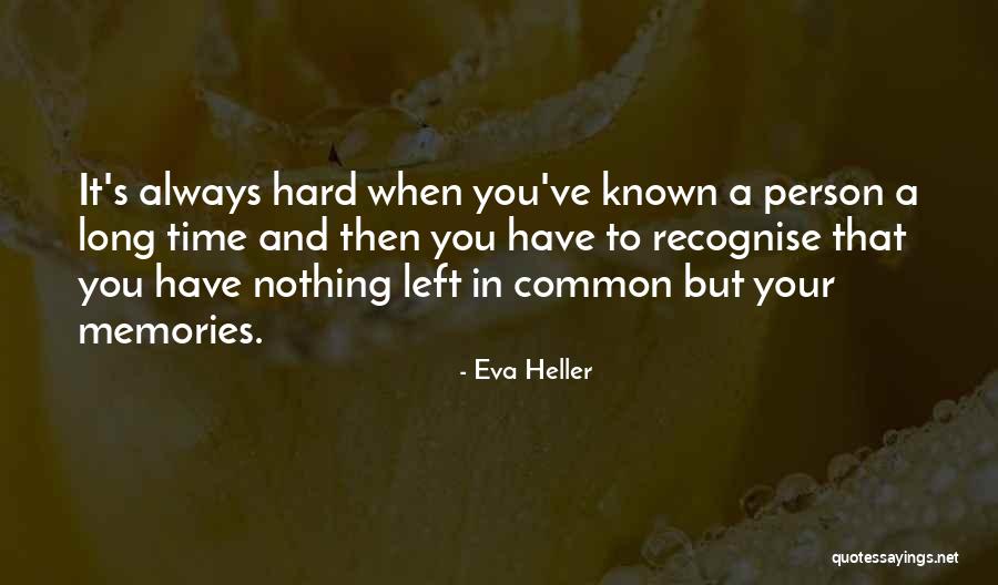 Friends You've Known For A Long Time Quotes By Eva Heller