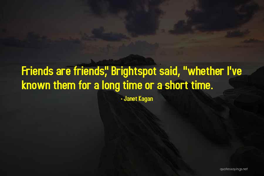 Friends You've Known For A Long Time Quotes By Janet Kagan Friends You've Known For A Long Time Quotes By Janet Kagan