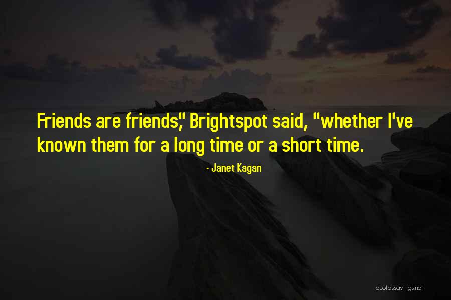 Friends You've Known For A Long Time Quotes By Janet Kagan