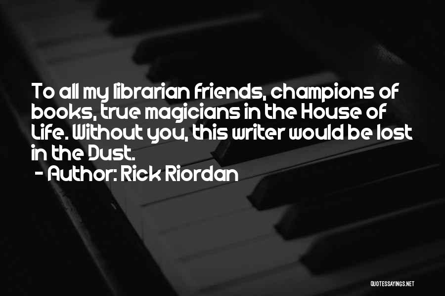 Friends You've Lost Quotes By Rick Riordan