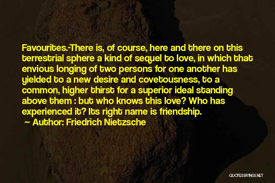 Friendship Above Love Quotes By Friedrich Nietzsche