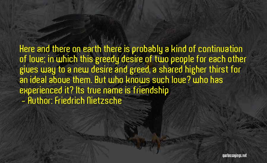 Friendship Above Love Quotes By Friedrich Nietzsche