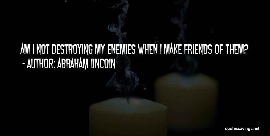 Friendship Abraham Lincoln Quotes By Abraham Lincoln