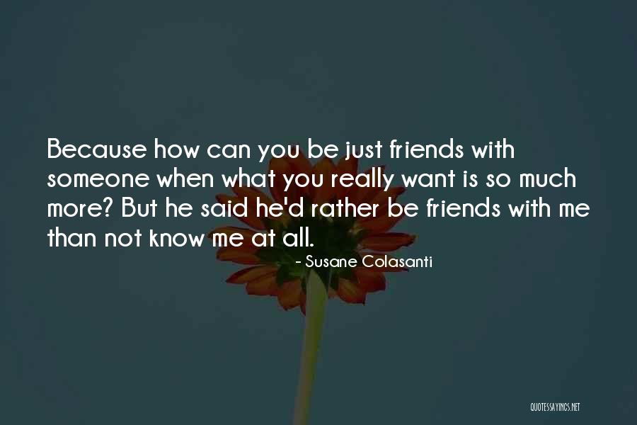 Friendship After Breakingup Quotes By Susane Colasanti Friendship After Breakingup Quotes By Susane Colasanti