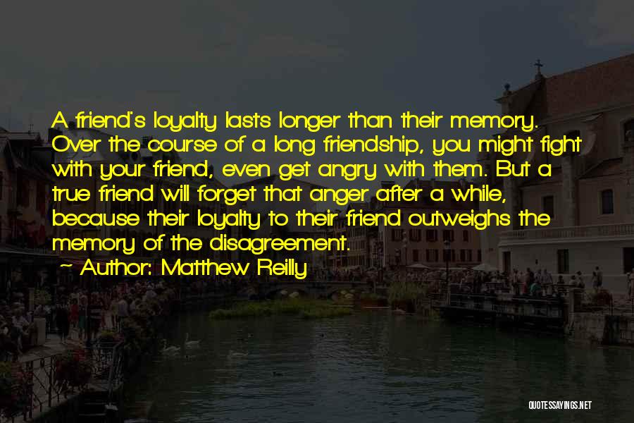 Friendship After Fight Quotes By Matthew Reilly