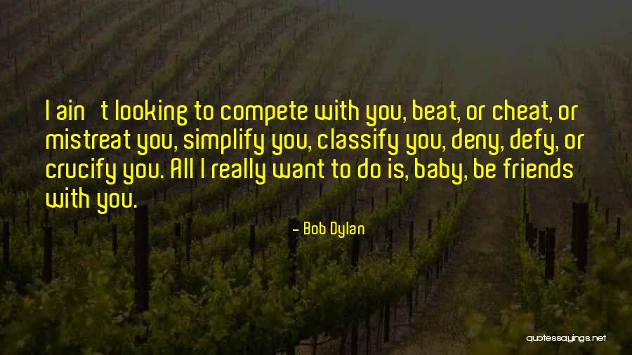 Friendship And Baby Quotes By Bob Dylan Friendship And Baby Quotes By Bob Dylan