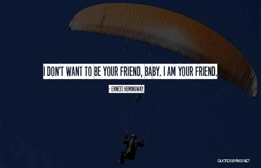 Friendship And Baby Quotes By Ernest Hemingway, Friendship And Baby Quotes By Ernest Hemingway,
