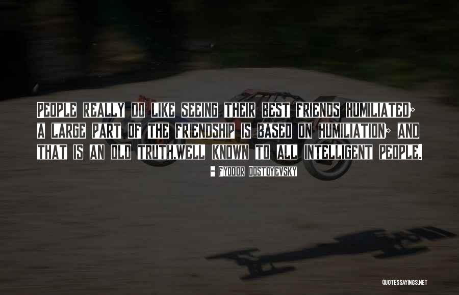 Friendship And Best Friends Quotes By Fyodor Dostoyevsky Friendship And Best Friends Quotes By Fyodor Dostoyevsky