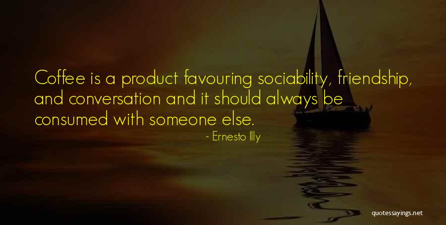 Friendship And Coffee Quotes By Ernesto Illy Friendship And Coffee Quotes By Ernesto Illy
