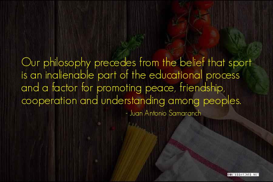 Friendship And Cooperation Quotes By Juan Antonio Samaranch Friendship And Cooperation Quotes By Juan Antonio Samaranch