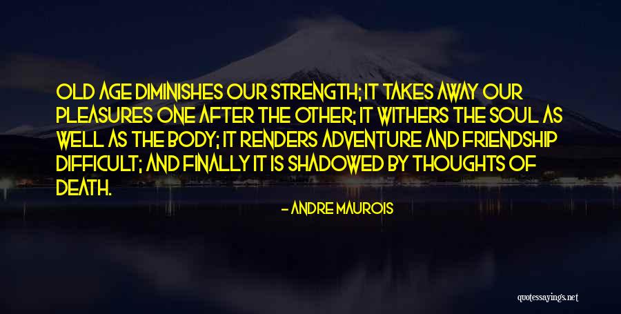 Friendship And Death Quotes By Andre Maurois