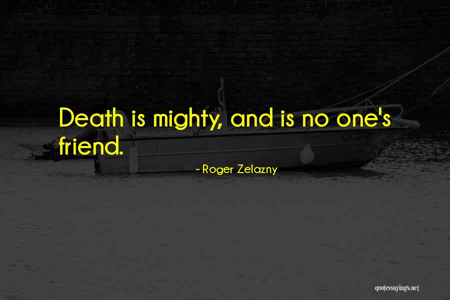 Friendship And Death Quotes By Roger Zelazny