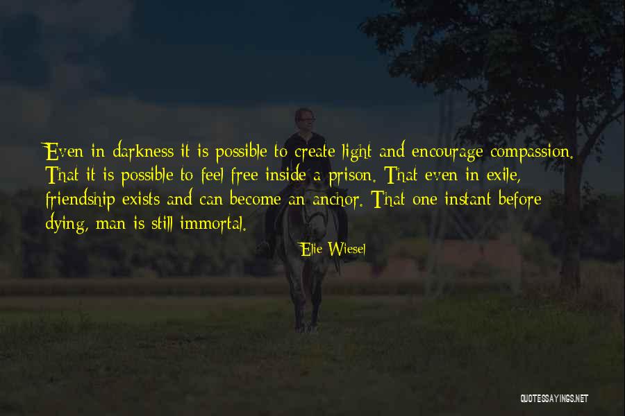 Friendship And Dying Quotes By Elie Wiesel Friendship And Dying Quotes By Elie Wiesel