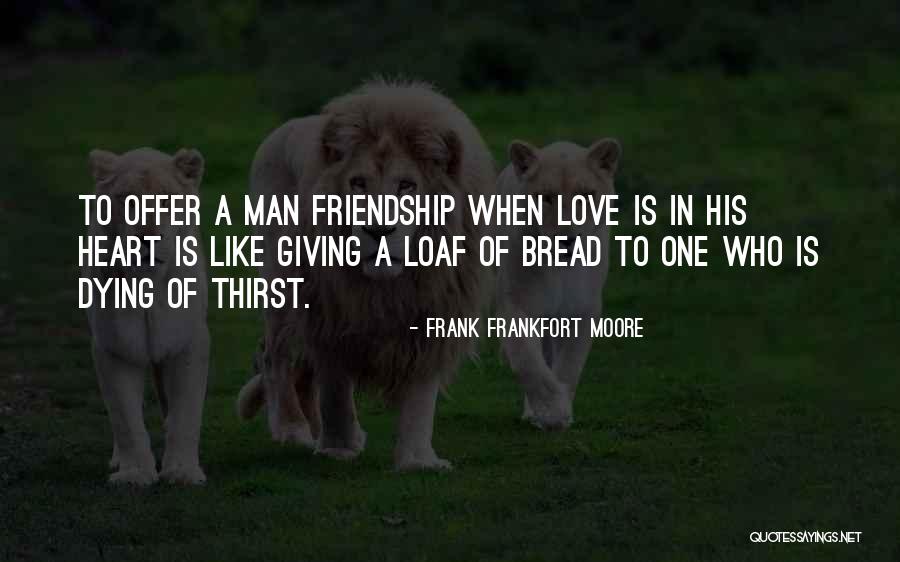 Friendship And Dying Quotes By Frank Frankfort Moore Friendship And Dying Quotes By Frank Frankfort Moore