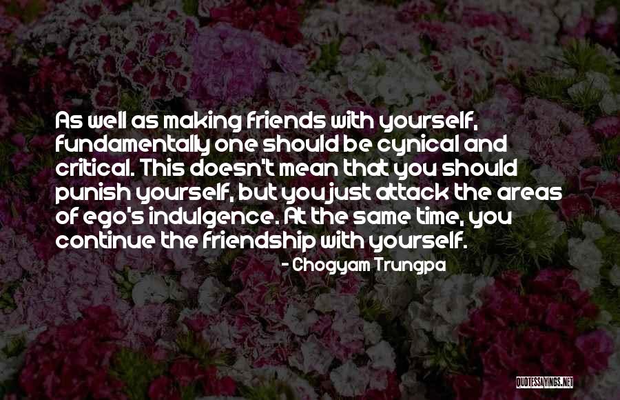 Friendship And Ego Quotes By Chogyam Trungpa Friendship And Ego Quotes By Chogyam Trungpa