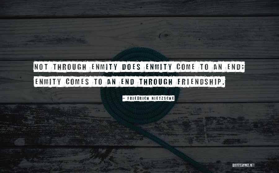 Friendship And Enmity Quotes By Friedrich Nietzsche Friendship And Enmity Quotes By Friedrich Nietzsche