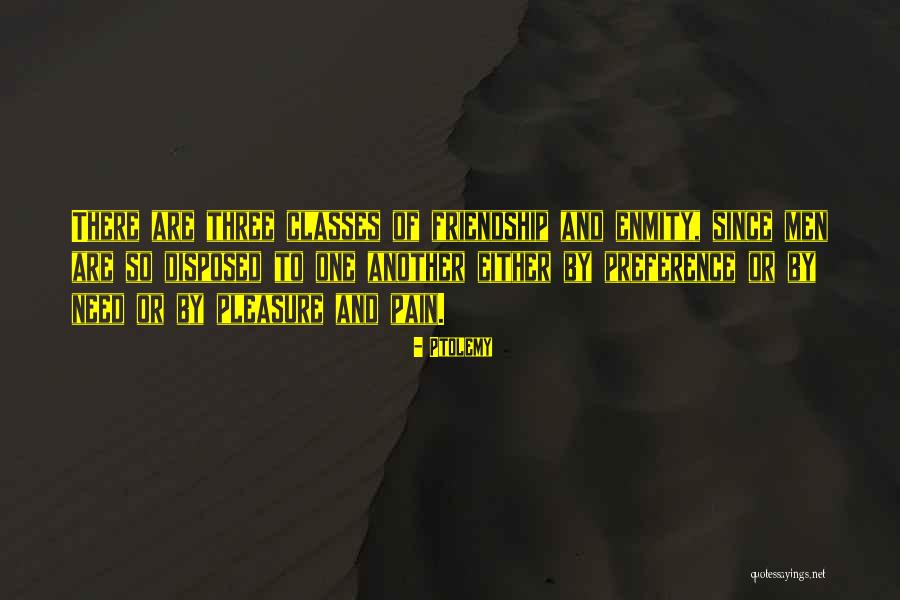 Friendship And Enmity Quotes By Ptolemy Friendship And Enmity Quotes By Ptolemy