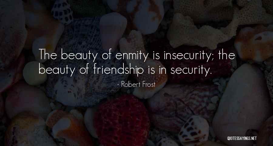 Friendship And Enmity Quotes By Robert Frost Friendship And Enmity Quotes By Robert Frost