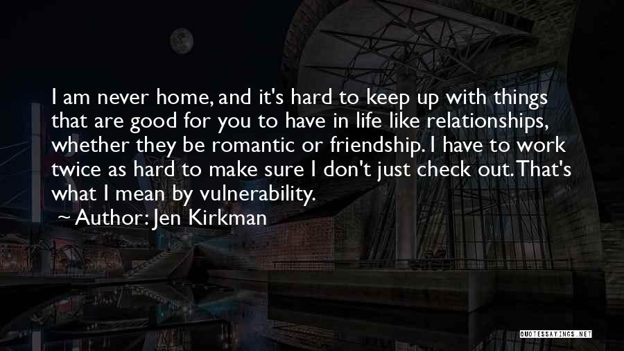 Friendship And Hard Work Quotes By Jen Kirkman