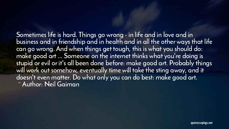 Friendship And Hard Work Quotes By Neil Gaiman