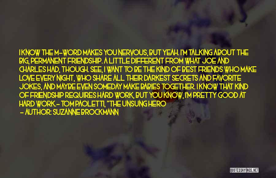 Friendship And Hard Work Quotes By Suzanne Brockmann