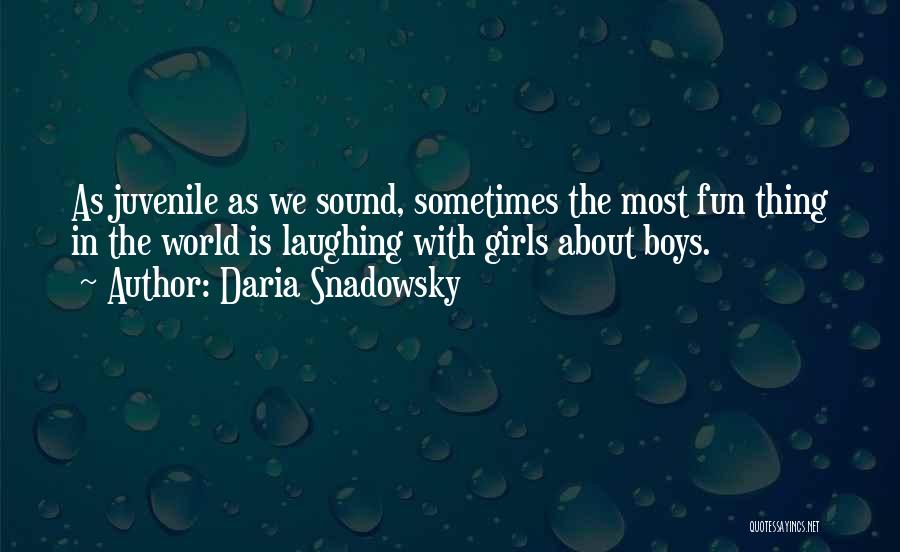 Friendship And Having Fun Quotes By Daria Snadowsky