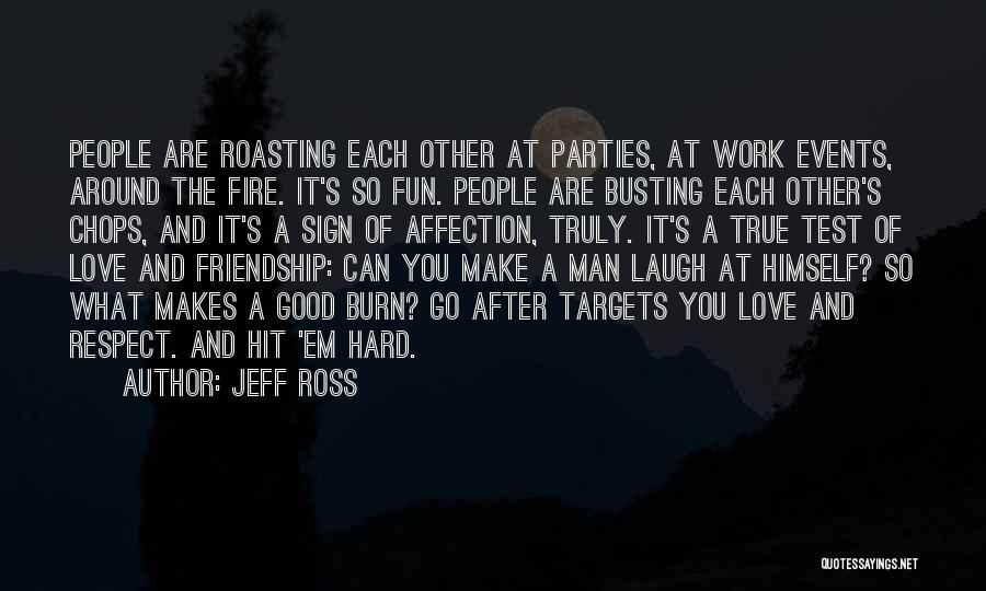 Friendship And Having Fun Quotes By Jeff Ross
