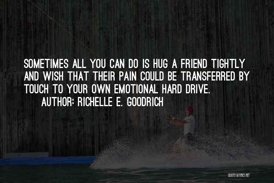 Friendship And Helping Each Other Quotes By Richelle E. Goodrich