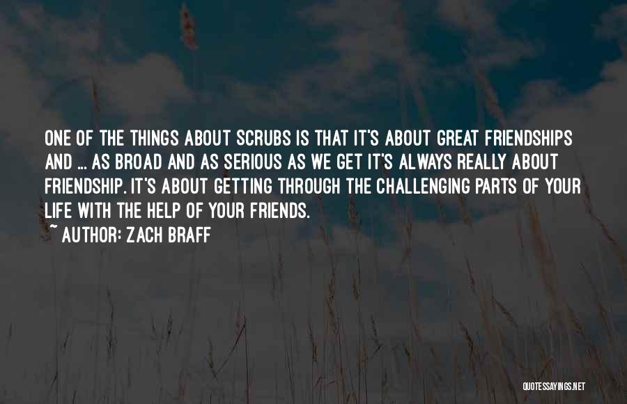 Friendship And Helping Each Other Quotes By Zach Braff