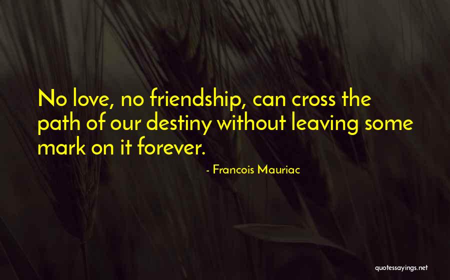 Friendship And Leaving Quotes By Francois Mauriac