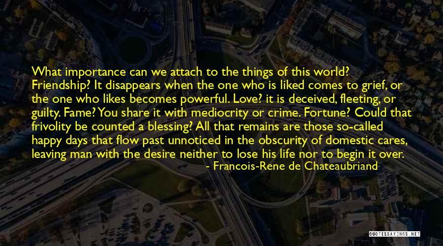 Friendship And Leaving Quotes By Francois-Rene De Chateaubriand